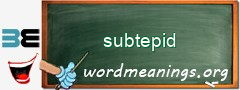 WordMeaning blackboard for subtepid